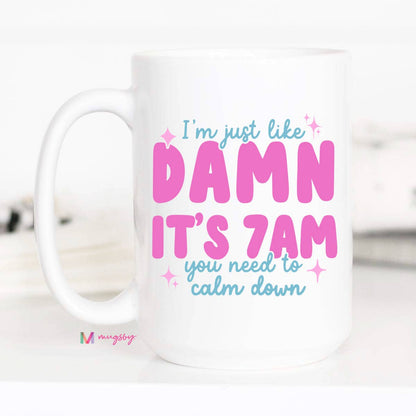 Damn It's 7am Coffee Mug