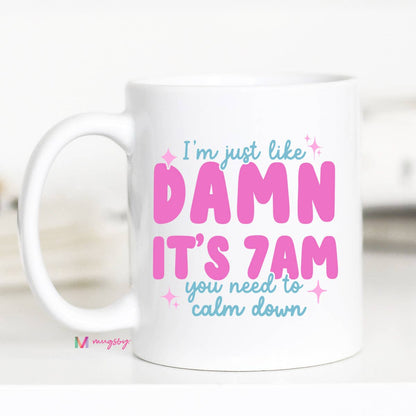 Damn It's 7am Coffee Mug